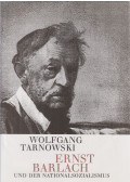 Wolfgang Tarnowski - Ernst Barlach und der Nationalsozialismus