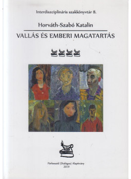 Horváth-Szabó Katalin - Vallás és emberi magatartás Horváth-Szabó Katalin - Vallás és emberi magatartás, Budapest 2019 antikvár könyv