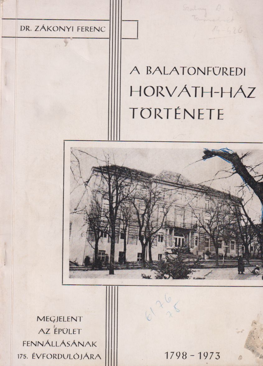 Dr. Zákonyi Ferenc - A balatonfüredi Horváth-ház története