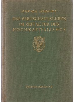 Werner Sombart - Das Wirtschaftsleben im Zeitalter des Hochkapitalismus III. Band II. Halbband Werner Sombart - Das Wirtschaftsleben im Zeitalter des Hochkapitalismus III. Band II. Halbband, München-Leipzig 1927 antikvár könyv