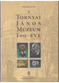 Dömötör János - A Tornyai János Múzeum 100 éve
