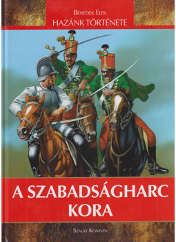 Benedek Elek - A szabadságharc kora Benedek Elek - A szabadságharc kora, Kisújszállás 2017 antikvár könyv