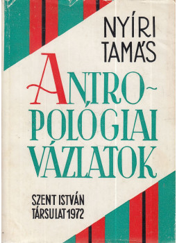 Nyíri Tamás - Antropológiai vázlatok Nyíri Tamás - Antropológiai vázlatok, Budapest 1972 antikvár könyv