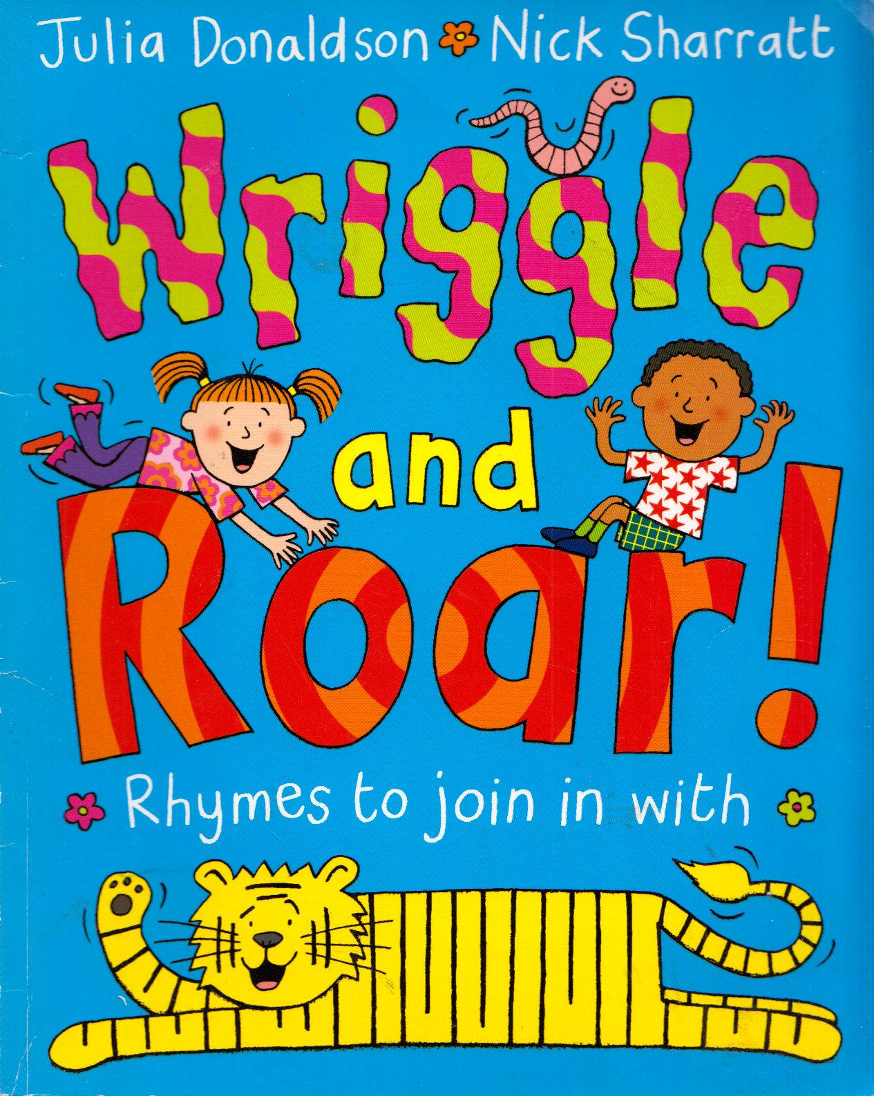 Julia Donaldson , Nick Sharratt - Wriggle and Roar!: Rhymes to Join in with Julia Donaldson , Nick Sharratt - Wriggle and Roar!: Rhymes to Join in with, London 2005 antikvár könyv