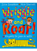 Julia Donaldson ,Nick Sharratt - Wriggle and Roar!: Rhymes to Join in with
