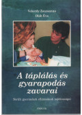 Vekerdy Zsuzsanna,Oláh Éva - A táplálás és gyarapodás zavarai