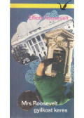 Roosevelt, Elliott - Mrs. Roosevelt gyilkost keres