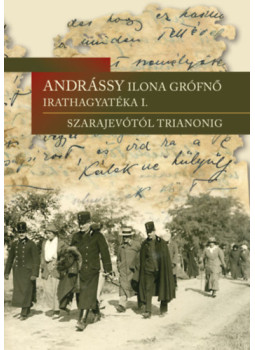 - Andrássy Ilona grófnő irathagyatéka I. - Andrássy Ilona grófnő irathagyatéka I., null 2017 antikvár könyv