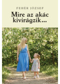 Fehér József - Mire az akác kivirágzik?