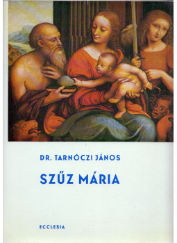 Dr. Tarnóczi János - Szűz Mária Dr. Tarnóczi János - Szűz Mária, Budapest 1973 antikvár könyv