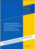 Dr. Barna Orsolya,Haszonicsné dr. Ádám Mária,Dr. Kiss Ferenc,Dr. Tátrai Tünde - Közbeszerzési és tervpályázati fogalom- és iratmintatár