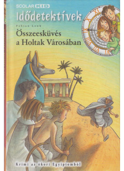 Fabian Lenk - Összeesküvés a Holtak Városában - Idődetektívek 1. Fabian Lenk - Összeesküvés a Holtak Városában - Idődetektívek 1., Budapest 2021 antikvár könyv