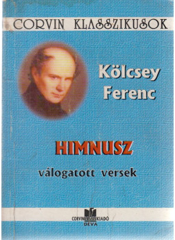 Kölcsey Ferenc - Himnusz - válogatott versek Kölcsey Ferenc - Himnusz - válogatott versek, Déva 2001 antikvár könyv