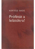 Kertész Ákos - Prófétát a lelátókra!