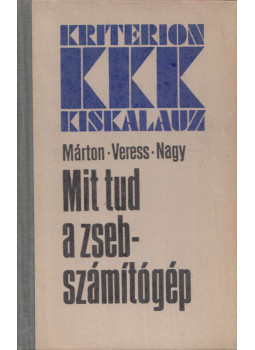 Márton László, Veress Lukács, Nagy Vilmos - Mit tud a zsebszámítógép Márton László, Veress Lukács, Nagy Vilmos - Mit tud a zsebszámítógép, Bukarest 1982 antikvár könyv