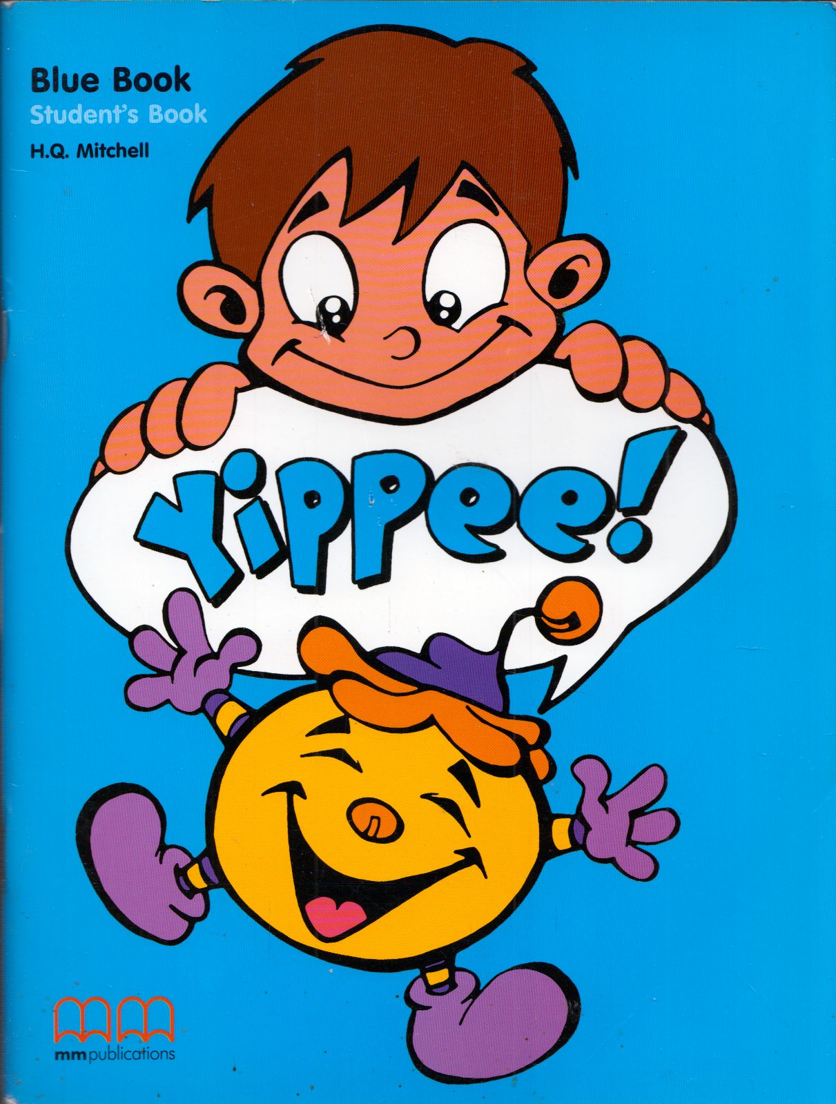 H. Q. Mitchell - Yippee! Blue Book Student's Book H. Q. Mitchell - Yippee! Blue Book Student's Book, London 2004 antikvár könyv