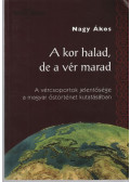 Nagy Ákos - A kor halad, a vér marad