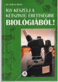 Dr. Berend Mihály - Így készülj a kétszintű érettségire biológiából!
