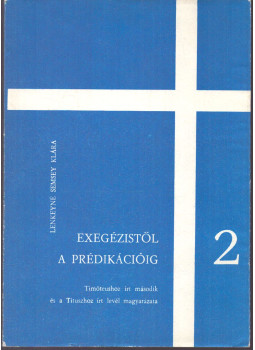 Dr. Lenkeyné Semsey Klára - Exegézistől a prédikációig 2. Dr. Lenkeyné Semsey Klára - Exegézistől a prédikációig 2., Debrecen 1990 antikvár könyv