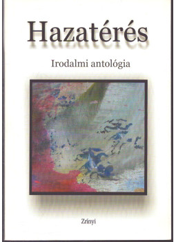 Kalász Márton, Krámer Iván - Hazatérés - Irodalmi antológia (dedikált) Kalász Márton, Krámer Iván - Hazatérés - Irodalmi antológia (dedikált), Budapest 2007 antikvár könyv