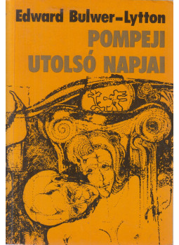 Bulwer-Lytton, Edward - Pompeji utolsó napjai Bulwer-Lytton, Edward - Pompeji utolsó napjai, Budapest 1987 antikvár könyv