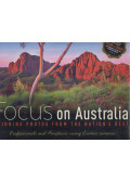 Bill Bachman,Hugh Brown,Ken Duncan,Peter Eastway,Ted Grambeau,Ray Martin,Leo Meier,Frances Mocnik,Nick Rains - Focus on Australia - Winning Photos from the Nations Best