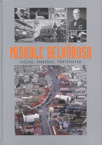 Dobrossy István, Barna György - Miskolc belvárosa Dobrossy István, Barna György - Miskolc belvárosa, Miskolc 2010 antikvár könyv