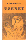 Fehér József - Üzenet (dedikált)