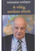 Nógrádi György - A világ, amiben élünk