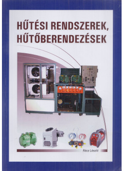 Rácz László - Hűtési rendszerek, hűtőberendezések Rácz László - Hűtési rendszerek, hűtőberendezések, Szeged 2013 antikvár könyv