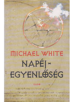 Michael White - Napéjegyenlőség Michael White - Napéjegyenlőség, Budapest 2006 antikvár könyv