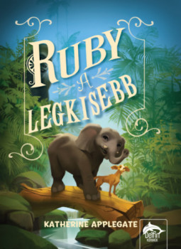 Katherine Applegate - Ruby, a legkisebb Katherine Applegate - Ruby, a legkisebb, null 2025 antikvár könyv