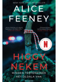 Alice Feeney - Higgy nekem - Minden történetnek két oldala van