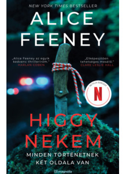 Alice Feeney - Higgy nekem - Minden történetnek két oldala van Alice Feeney - Higgy nekem - Minden történetnek két oldala van, null 2026 antikvár könyv