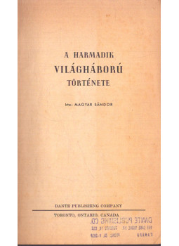 Magyar Sándor - A harmadik világháború története Magyar Sándor - A harmadik világháború története, Toronto 1960 antikvár könyv