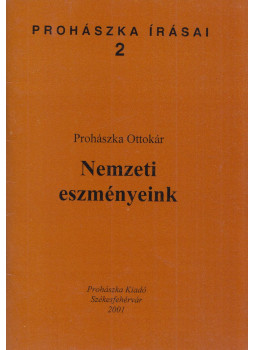 Prohászka Ottokár - Nemzeti eszményeink Prohászka Ottokár - Nemzeti eszményeink, Székesfehérvár 2001 antikvár könyv