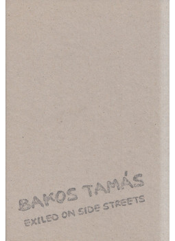 Bakos Tamás - Exiled on Side Streets Bakos Tamás - Exiled on Side Streets, Wien 2015 antikvár könyv