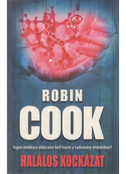 Robin Cook - Halálos kockázat Robin Cook - Halálos kockázat, Pécs 2014 antikvár könyv