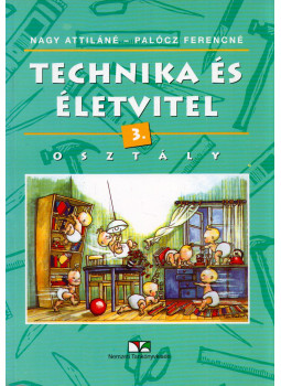 Nagy Attiláné, Palócz Ferencné - Technika és életvitel 3. osztály Nagy Attiláné, Palócz Ferencné - Technika és életvitel 3. osztály, Budapest 2003 antikvár könyv