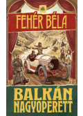 Fehér Béla - Balkán nagyoperett