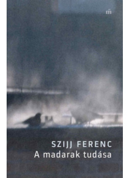 Szijj Ferenc - A madarak tudása Szijj Ferenc - A madarak tudása, null 2026 antikvár könyv