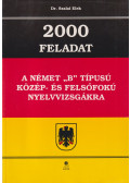Szalai Elek - 2000 feladat a német "B" típusú közép- és felsőfokú nyelvvizsgákra