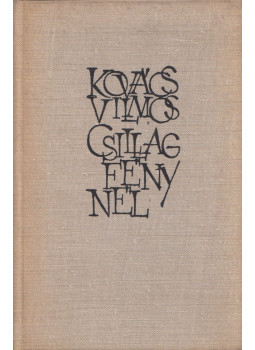 Kovács Vilmos - Csillagfénynél Kovács Vilmos - Csillagfénynél, Uzshorod 1968 antikvár könyv