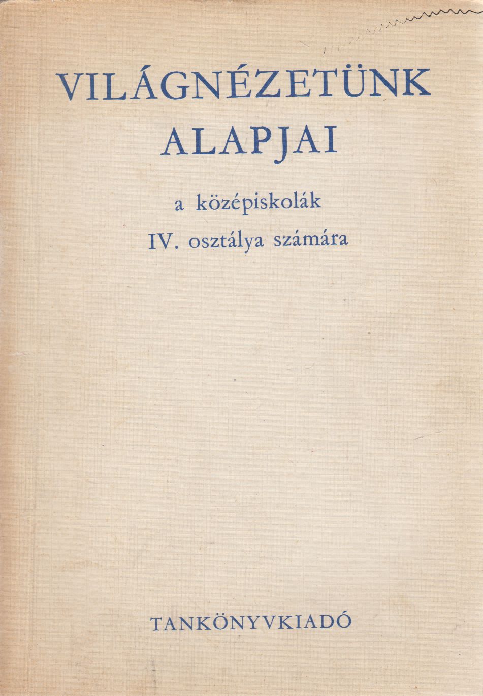 Harsányi Iván,Zrinszky László,Varga Dénesné - Világnézetünk alapjai