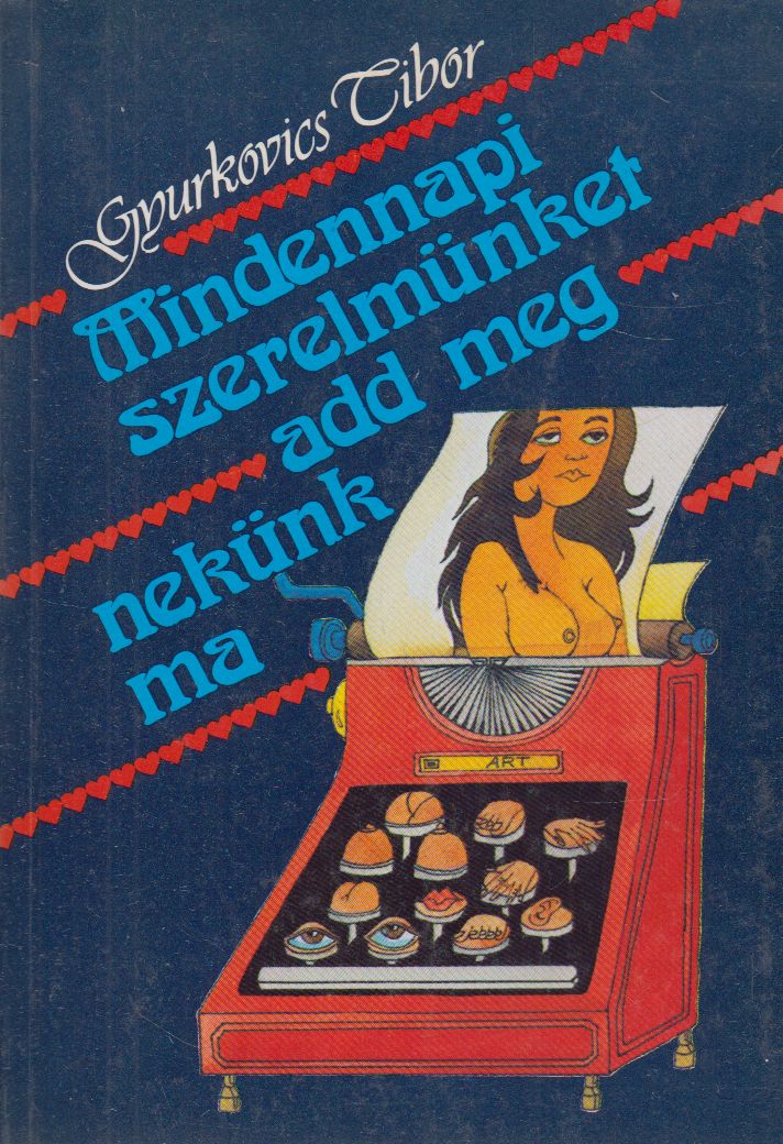 Gyurkovics Tibor - Mindennapi szerelmünket add meg nekünk ma (dedikált)