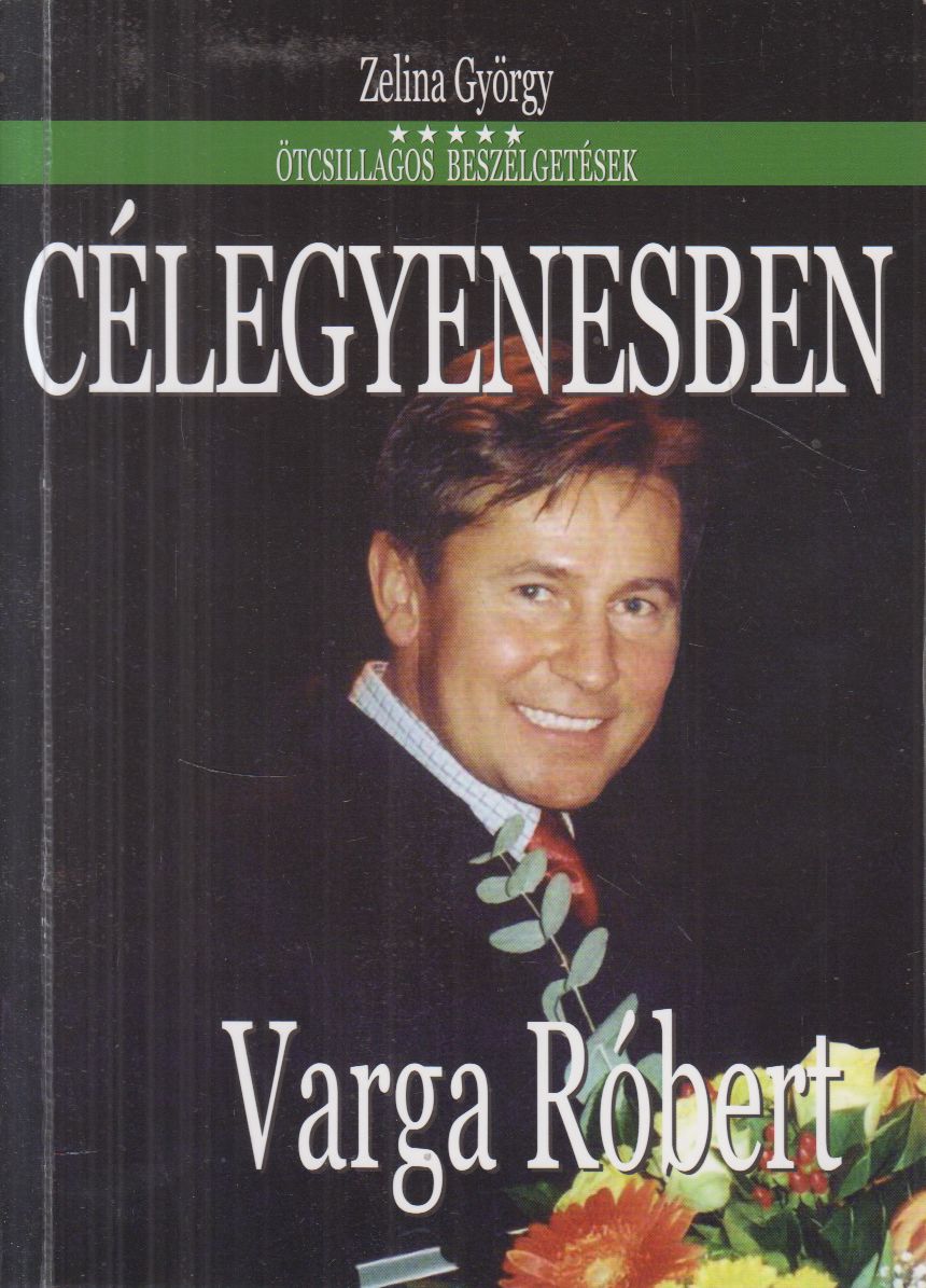Zelina György - Célegyenesben - Varga Róbert (dedikált)