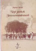 Molnár István - Népi játékok Jászszentandrásról