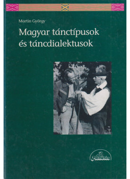 Martin György - Magyar tánctípusok és táncdialektusok Martin György - Magyar tánctípusok és táncdialektusok, Budapest 1995 antikvár könyv
