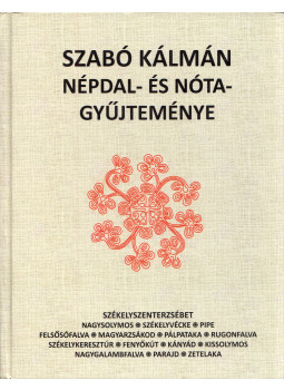 Szabó K. Attila, Nagy Domokos - Szabó Kálmán népdal- és nótagyűjteménye Szabó K. Attila, Nagy Domokos - Szabó Kálmán népdal- és nótagyűjteménye, Budapest 2021 antikvár könyv
