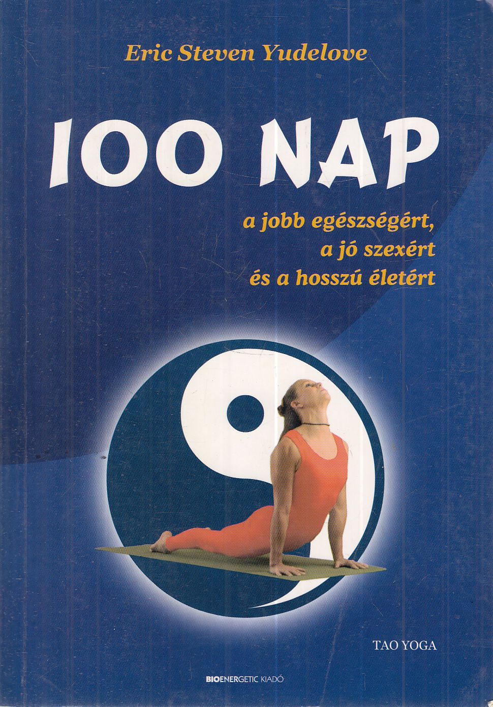 E. S. Yudelove - 100 nap a jobb egészségért, a jó szexért és a hosszú életért